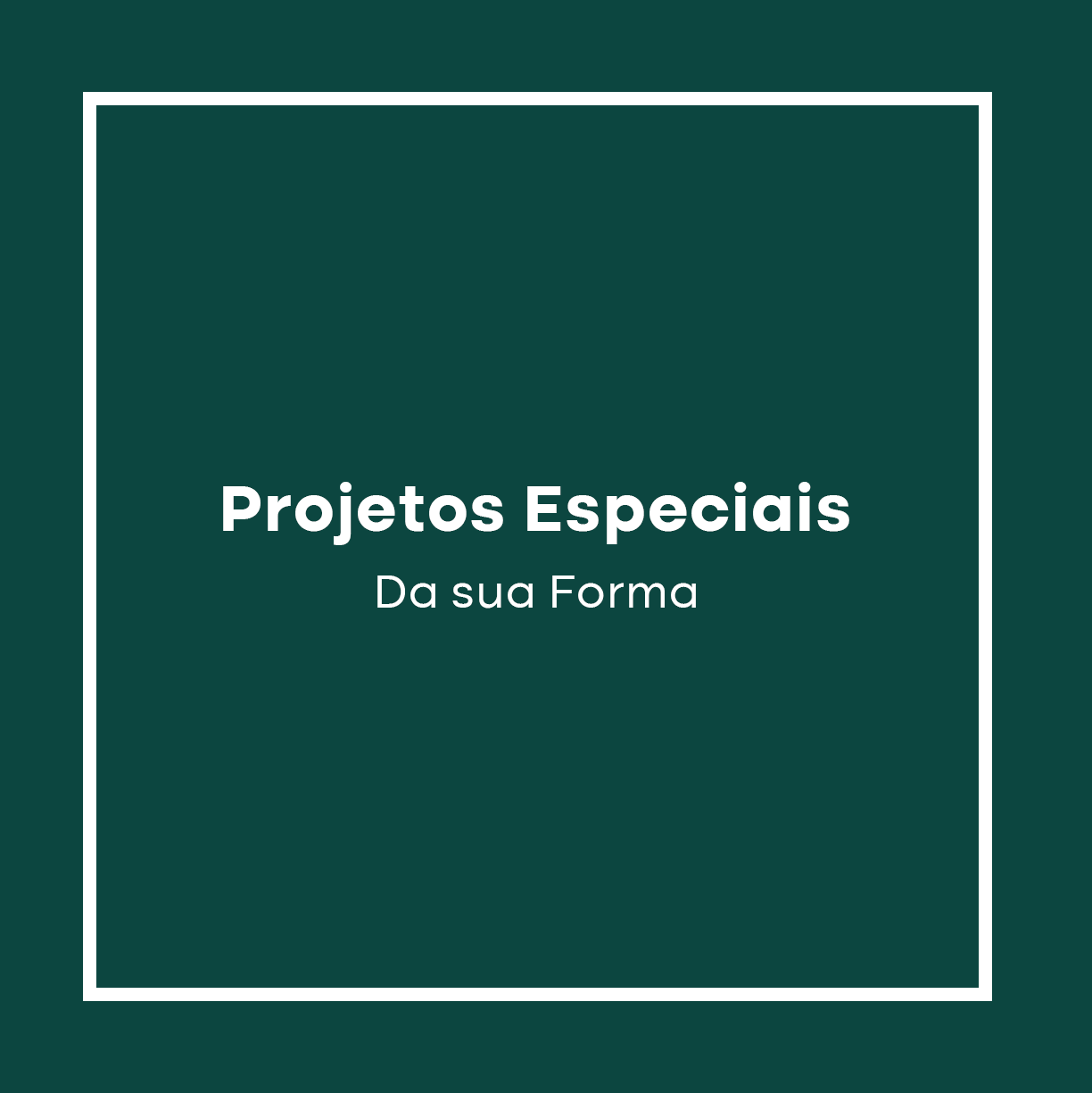 Projetos Especiais